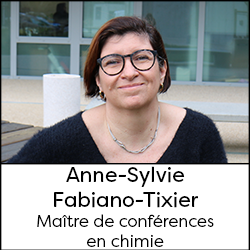 Anne-Sylvie Fabiano-Tixier
Maître de conférences 
en chimie
