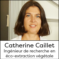 Catherine Caillet, Ingénieur de recherche en éco-extraction végétale
