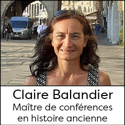 Claire Balandier - Maître de conférences en histoire ancienne