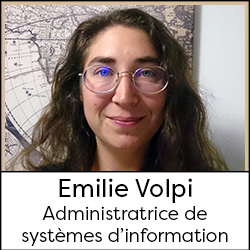 Emilie Volpi
Administratrice de systèmes d’information