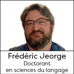 Frédéric Jeorge, doctorant en sciences du langage