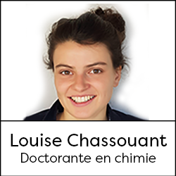 Louise Chassouant
Doctorante en chimie