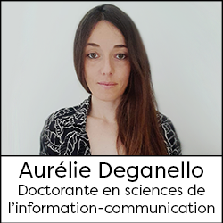 Aurélie DEGANELLO, doctorante en sciences de l'information et de la communication